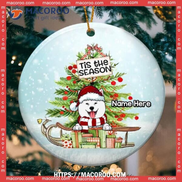 Tis The Season, Christmas Tree & Gifts Circle Ceramic Ornament, Dog Christmas Ornaments