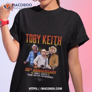 Toby Keith 30th Anniversary 1993 – 2023 Thank You For The Memories Shirt