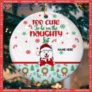 Too Cute To Be On The Naughty List Gray Circle Ceramic Ornament, Personalized Dog Lovers Decorative Christmas Ornament