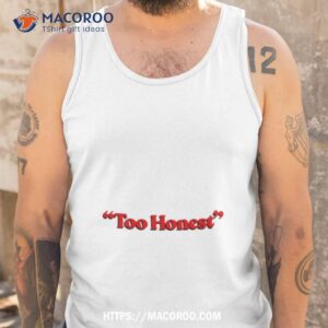 too honest 2023 shirt tank top