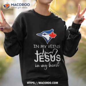 toronto blue jays logo 2023 in my veins jesus in my hearshirt sweatshirt 2