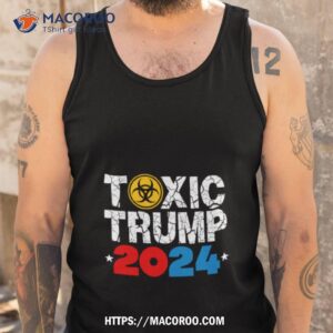 toxic trump 2024 shirt tank top