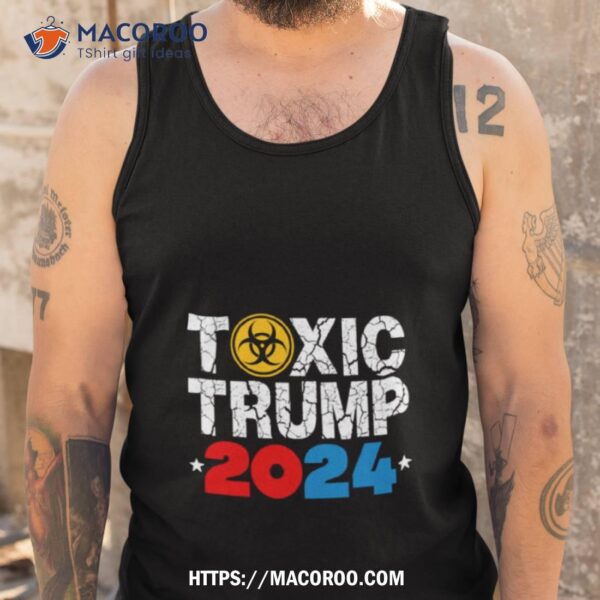 Toxic Trump 2024 Shirt