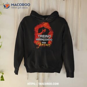 treino abencoado for jesus shirt hoodie