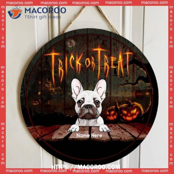 Trick Or Treat, Personalized Dog Halloween Wooden Signs, Scary Birthday Gifts