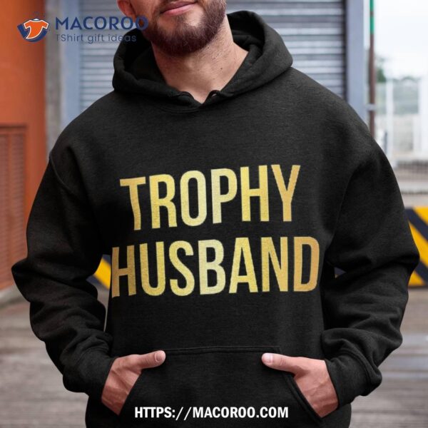 Trophy Husband Shirt | Funny Gifts For Dads, Holiday Gifts For Dad