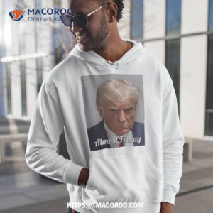 Trump Almost Friday Shirt