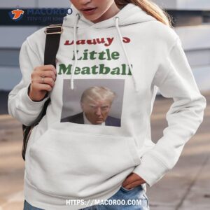 Trump Daddy’s Little Meatball Shirt