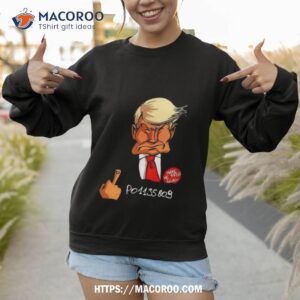 trump fuck mugshot p01135809 shirt sweatshirt
