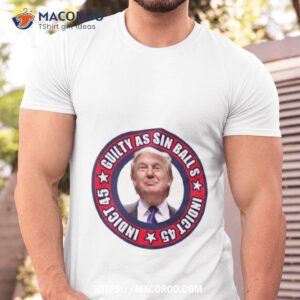 Trump Guilty As Sin Balls Shirt