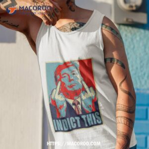 trump indict this hope shirt tank top 1