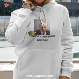Trump Mugshot Caught In A Hair Raising Situation Photo Design Shirt