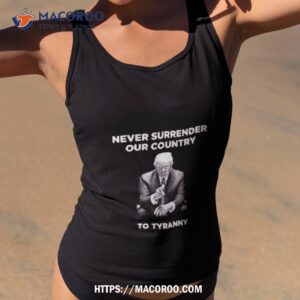 trump never surrender our country to tyranny shirt tank top 2