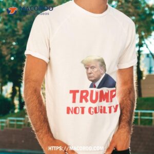 Trump Not Guilty Shirt