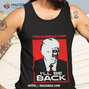trumpinator i ll be back art design shirt tank top 3