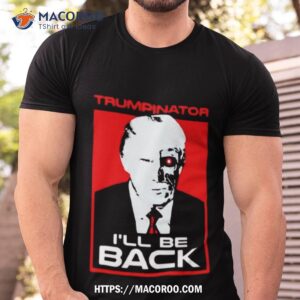 Trumpinator I’ll Be Back Art Design Shirt