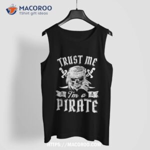 trust me i m a pirate skull talk like day saying shirt skeleton head tank top