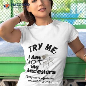 try me i am not my ancestors montgomery riverfront brawl 2023 shirt tshirt 1