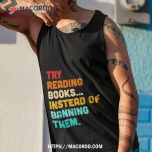try reading books instead of banning them shirt tank top 1