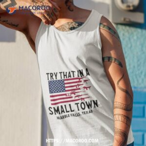 try that in a small town marble falls texas american flag shirt tank top 1