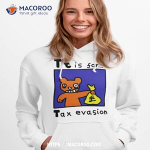 Tt Is For Tax Evasion Shirt