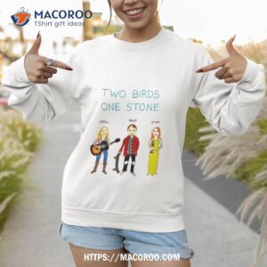 two birds one stone men s shirt sweatshirt