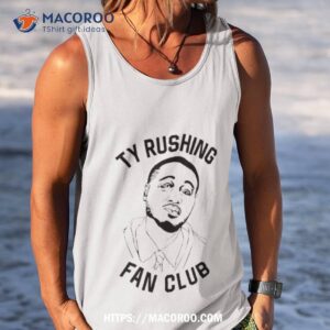 ty rushing fan club shirt tank top