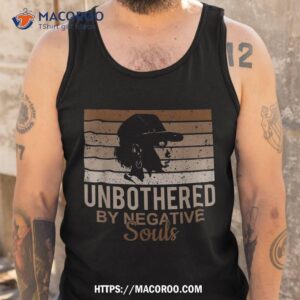 unbothered by negative souls black history african woman shirt father s day gift for expecting dad tank top