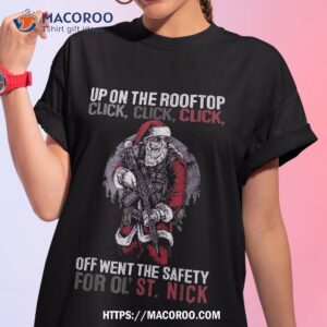 Up On The Rooftop Click Click. Santa Christmas Shirt