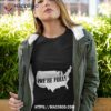 Usa Map We’re Full Shirt