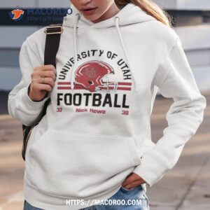 utah utes nick howe 2023 ncaa football shirt hoodie 3