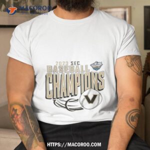 Vanderbilt Commodores 2023 Sec Baseball Tournament Champions Shirt