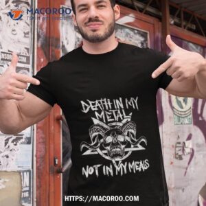 vegan metalhead death in my metal not in my meals shirt tshirt 1