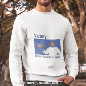 victory never tasted so good photo design shirt sweatshirt