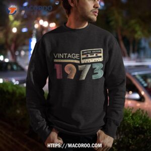 vintage 1973 t shirts for 50th birthday gifts husband brother friends dad tshirt unique gift ideas for dad sweatshirt