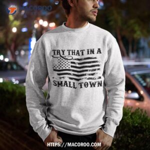 vintage retro don t try that in my town american flag shirt good gift ideas for dad sweatshirt