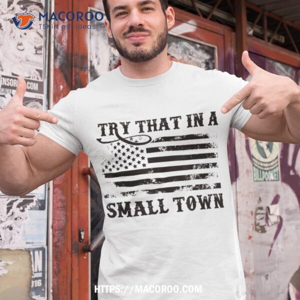 Vintage Retro Don’t Try That In My Town American Flag Shirt, Good Gift Ideas For Dad