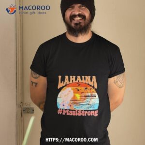 vintage support maui strong shirt tshirt 2