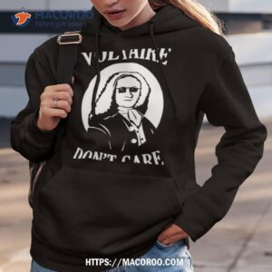 voltaire don t care shirt hoodie 3
