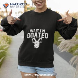 wait i m goated maui strong hawaii 2023 shirt sweatshirt