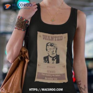 wanted donald trump retirement reward free country no racism no nuclear war art design shirt tank top 4