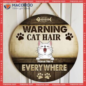 Warning Cat Hair Everywhere, Wooden Background With Cute Laughing Peeking Cat, Personalized Signs