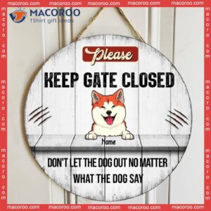 Warning Custom Wooden Sign, Gifts For Dog Lovers, Please Keep Gate Closet Don’t Let The Out