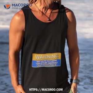 warning may cause envy among less stylish individuals outterspace shirt tank top