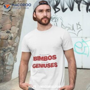 We All Know That Bimbos Are Secretly Geniuses Shirt