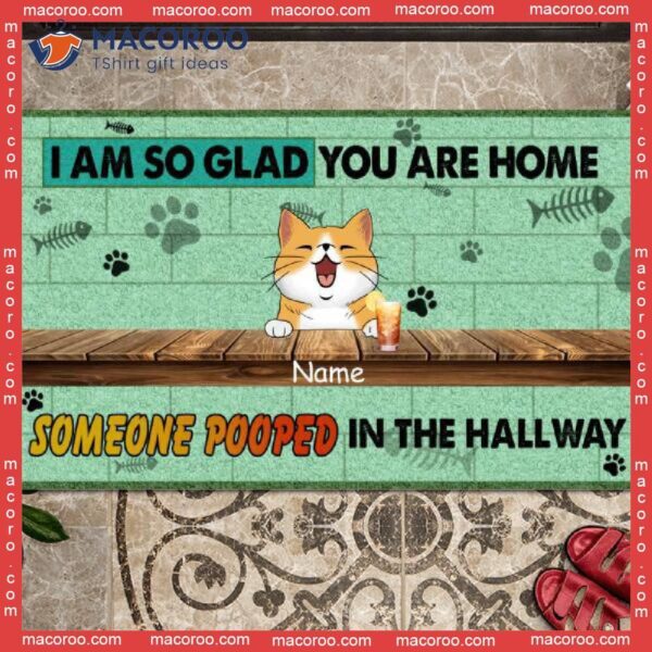 We Are So Glad You Home Someone Pooped In The Hallway, Gifts For Cat Lovers, Personalized Doormat