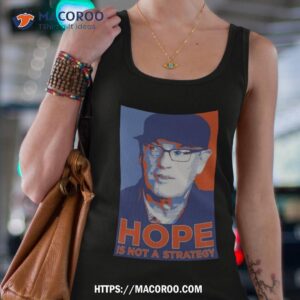 We Gotta Believe Sc Hope Is Not A Strategy Shirt