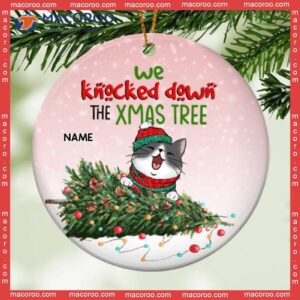 We Knock Down The Xmas Tree, Personalized Cat Breeds Ornament, Circle Ceramic Naughty Bauble