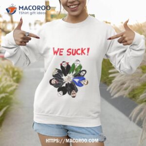 we suck men s shirt sweatshirt