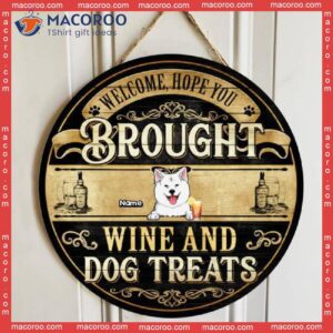 Welcome, Hope You Brought Wine And Dog Treats, Balck & Yellow Background, Personalized Lovers Wooden Signs